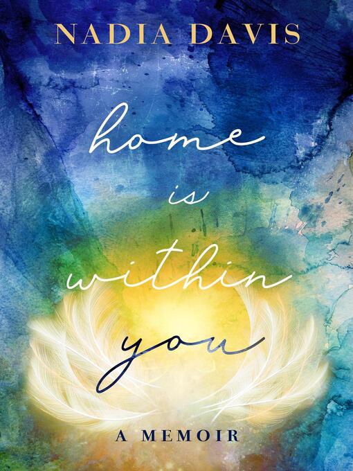 Title details for Home Is Within You by Nadia Davis - Available